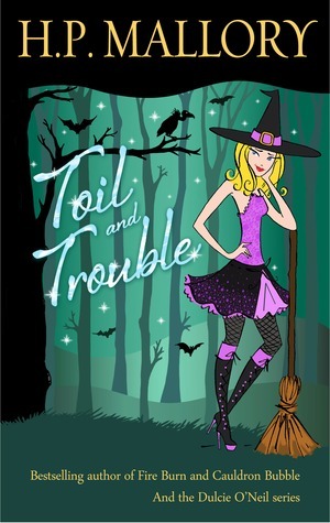 Toil and Trouble by H.P. Mallory