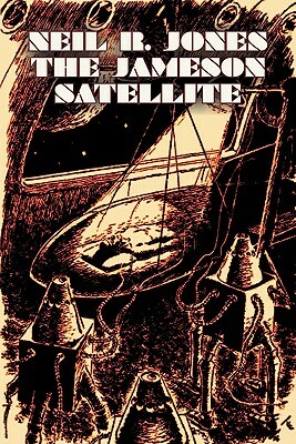 The Jameson Satellite by Neil R. Jones, Science Fiction, Fantasy, Adventure by Neil R. Jones