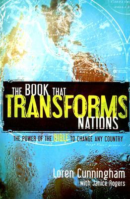 The Book That Transforms Nations: The Power of the Bible to Change Any Country by Loren Cunningham