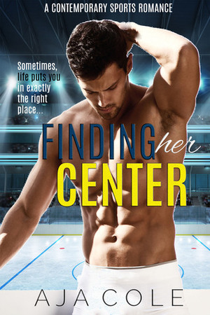 Finding Her Center by Aja Cole