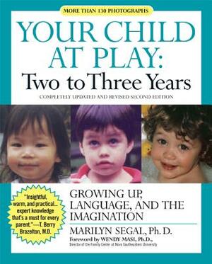 Your Child at Play: Two to Three Years: Growing Up, Language, and the Imagination by Marilyn Segal