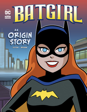 Batgirl: An Origin Story by Laurie S. Sutton