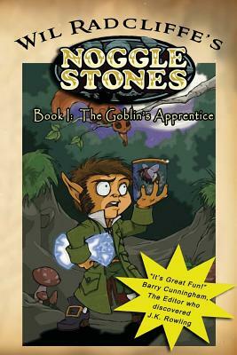 Noggle Stones Book I: The Goblin's Apprentice by Wil Radcliffe