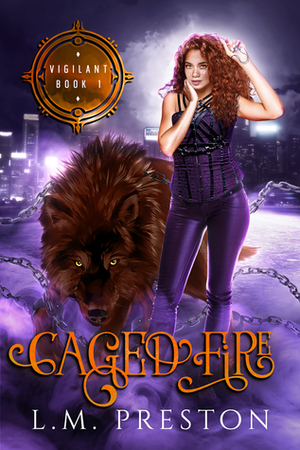 Caged Fire by LM Preston