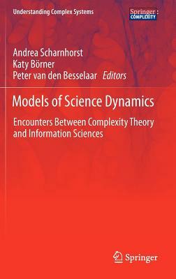 Models of Science Dynamics: Encounters Between Complexity Theory and Information Sciences by 