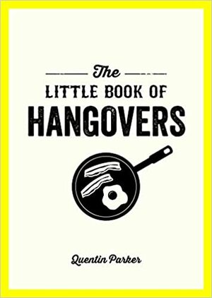 The Little Book of Hangovers by Quentin Parker
