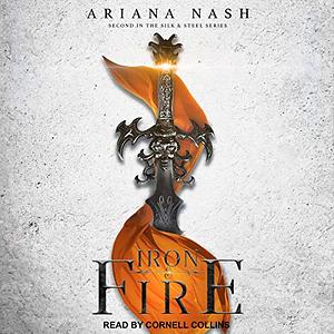 Iron & Fire by Ariana Nash