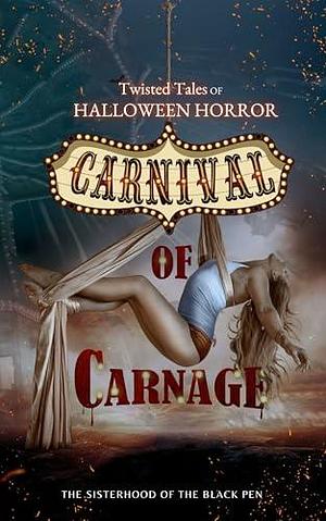 Twisted Tales of Halloween Horror: Carnival of Carnage: Eight spicy, carnival-themed horror stories set on Halloween. by Nico Silver, The Sisterhood of the Black Pen, The Sisterhood of the Black Pen, Sarah Trala