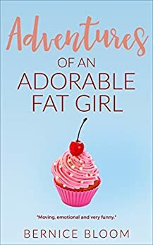 Adventures of an Adorable Fat Girl by Bernice Bloom