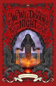 We Will Devour The Night by Camilla Andrew