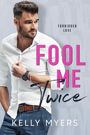 Fool Me Twice by Kelly Myers