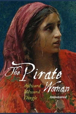 The Pirate Woman "Annotated" by Aylward Edward Dingle