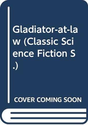 Gladiator-at-Law by C.M. Kornbluth, Frederik Pohl