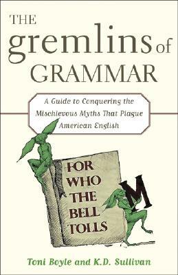 The Gremlins of Grammar by K. D. Sullivan, Toni Boyle