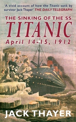 The Sinking of the the SS Titanic April 14-15, 1912 by Jack Thayer