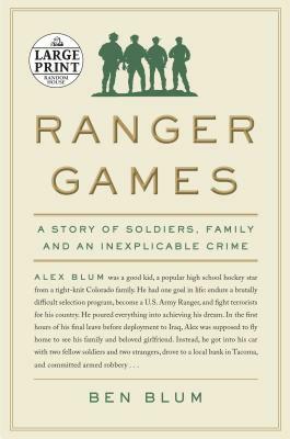 Ranger Games: A Story of Soldiers, Family and an Inexplicable Crime by Ben Blum