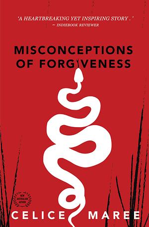 Misconceptions of Forgiveness by Celice Maree