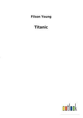 Titanic by Filson Young