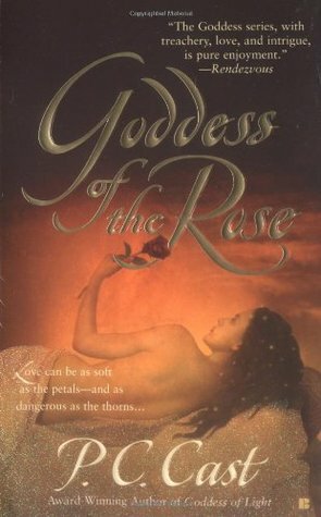 Goddess of the Rose by P.C. Cast