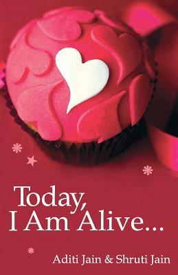 Today, I am Alive? by Shruti Jain, Aditi Jain