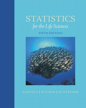 Statistics for the Life Sciences, Books a la Carte Edition by Andrew Schaffner, Myra Samuels, Jeffrey Witmer