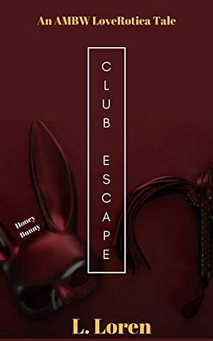 Club Escape: Honey Bunny by L. Loren