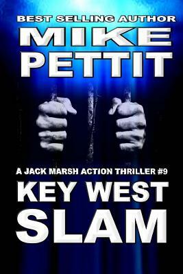 Key West Slam: Jack Marsh Action Thriller by Mike Pettit