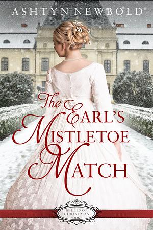 The Earl's Mistletoe Match by Ashtyn Newbold