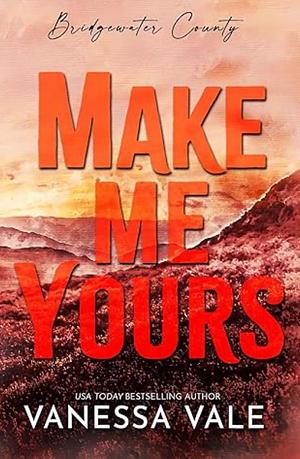 Make Me Yours by Vanessa Vale