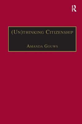 (un)Thinking Citizenship: Feminist Debates in Contemporary South Africa by 