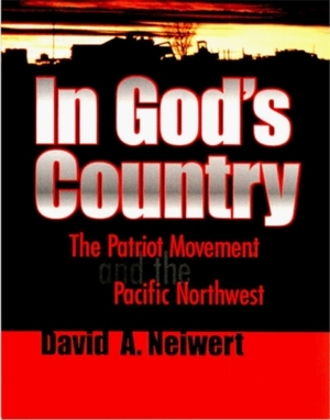 In God's Country: The Patriot Movement and the Pacific Northwest by David Neiwert
