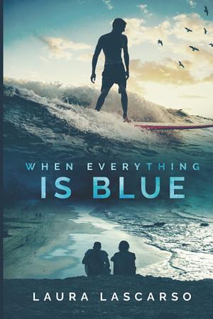 When Everything Is Blue by Laura Lascarso