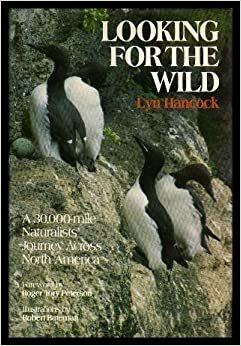 Looking for the Wild by Lyn Hancock, Roger Tory Peterson, Robert Bateman