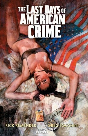 The Last Days of American Crime by Rick Remender, Greg Tocchini, Alex Maleev