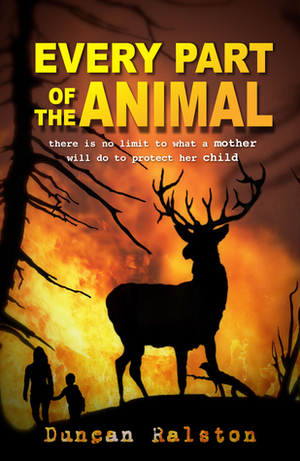 Every Part of the Animal by Duncan Ralston