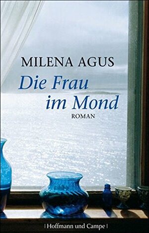 Die Frau im Mond by Milena Agus