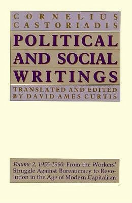 Political and Social Writings: Volume 2, 1955-1960 by Cornelius Castoriadis