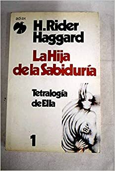 La hija de la Sabiduría by H. Rider Haggard