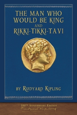 The Man Who Would Be King and Rikki-Tikki-Tavi: Illustrated Classic by Rudyard Kipling