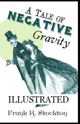 A Tale of Negative Gravity Illustrated by Frank Richard Stockton