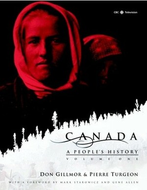 Canada: A People's History Volume 1 by Don Gillmor, CBC, Pierre Turgeon