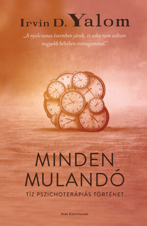 Minden mulandó: Tíz pszichoterápiás történet by Irvin D. Yalom