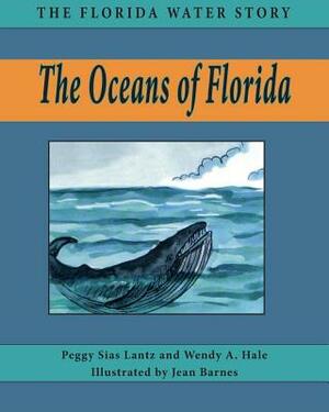 The Oceans of Florida by Wendy A. Hale, Peggy Lantz