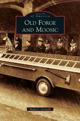 Old Forge and Moosic by Margo L. Azzarelli