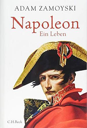 Napoleon. Ein Leben. by Adam Zamoyski, Adam Zamoyski