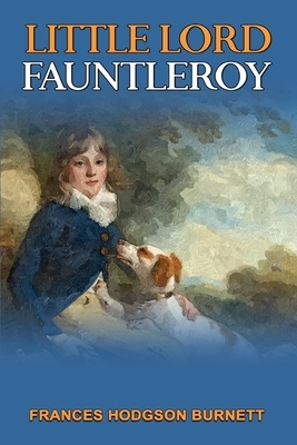 LITTLE LORD FAUNTLEROY (Original Edition): With Illustrations by Frances Hodgson Burnett