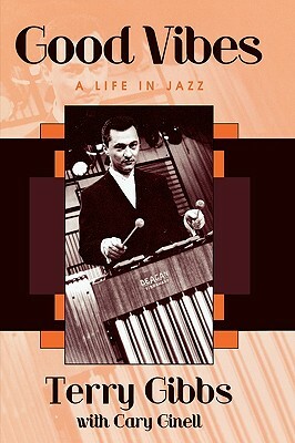 Good Vibes: A Life in Jazz by Terry Gibbs