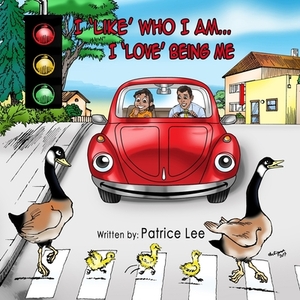 "I LIKE Who I Am...I LOVE Being Me" by Patrice Lee
