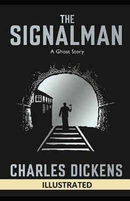 The Signal-Man Illustrated by Charles Dickens