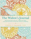 The Widow's Journal: Questions to Guide You Through Grief and Life Planning After the Loss of a Partner by Carrie P. Freeman